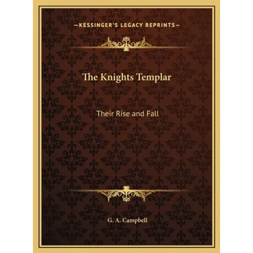 The Knights Templar: Their Rise and Fall - Hardcover | Books | Wiccan Center
