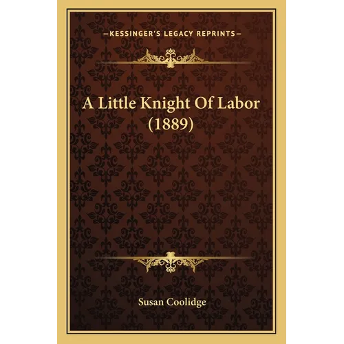 A Little Knight Of Labor (1889) - Paperback | Books | Wiccan Center