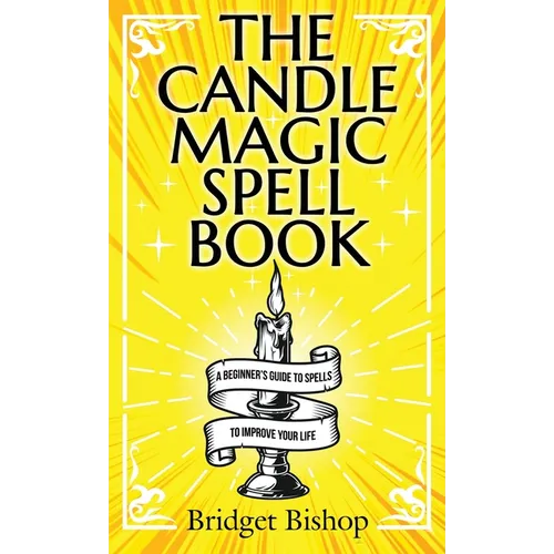 The Candle Magic Spell Book: A Beginner's Guide to Spells to Improve Your Life - Hardcover | Books | Wiccan Center