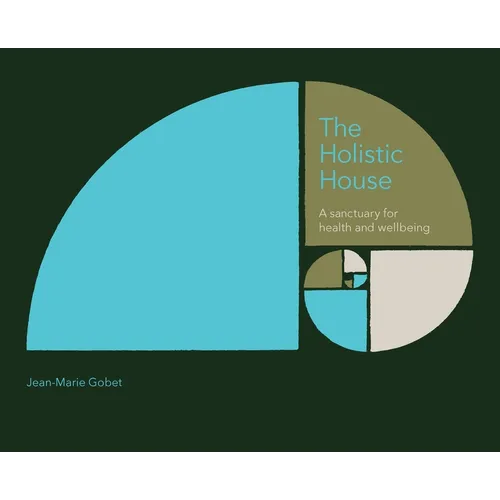 The Holistic House: A sanctuary for health and wellbeing - Hardcover | Books | Wiccan Center