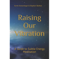 Raising Our Vibration: A Guide to Subtle Energy Meditation - Paperback | Books | Wiccan Center