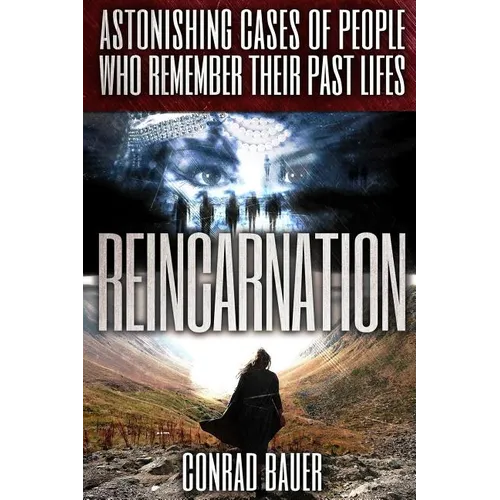 Reincarnation: Astonishing Cases of People Who Remember Their Past Lives - Paperback | Books | Wiccan Center