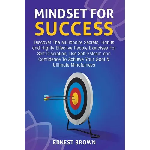 Mindset For Success: Discover The Millionaire Secrets, Habits and Highly Effective People Exercises For Self-Discipline, Use Self-Esteem and Confidenc - Paperback | Books | Wiccan Center
