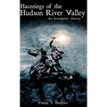 Hauntings of the Hudson River Valley: An Investigative Journey - Hardcover | Books | Wiccan Center