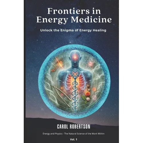Frontiers in Energy Medicine Vol.1: Unlock the Enigma of Energy Healing - Paperback | Books | Wiccan Center