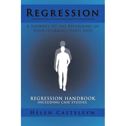 Regression: A Journey to the Beginning of Your (Current/Past) Life!: Regression Handbook Including Case Studies. - Paperback | Books | Wiccan Center