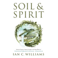 Soil & Spirit: Seeds of Purpose, Nature's Insight & the Deep Work of Transformational Change - Hardcover | Books | Wiccan Center
