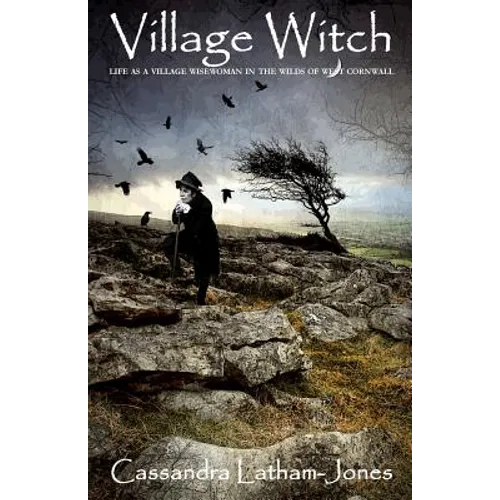 Village Witch: Life as a Village Wise Woman in the Wilds of West Cornwall - Paperback | Books | Wiccan Center