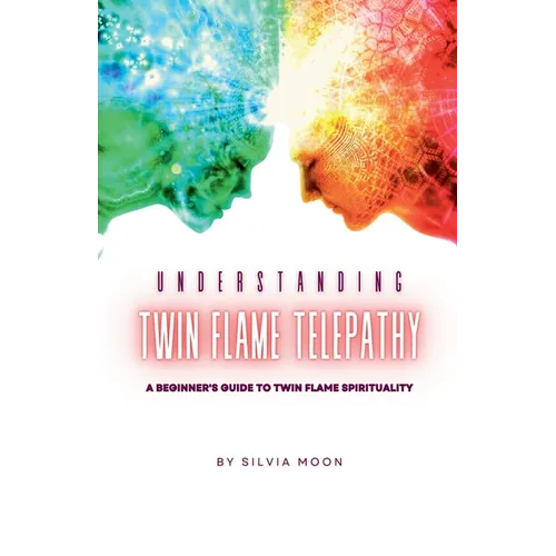 Understanding Twin Flame Telepathy: A Beginner's Guide to Twin Flame Spirituality - Paperback | Books | Wiccan Center