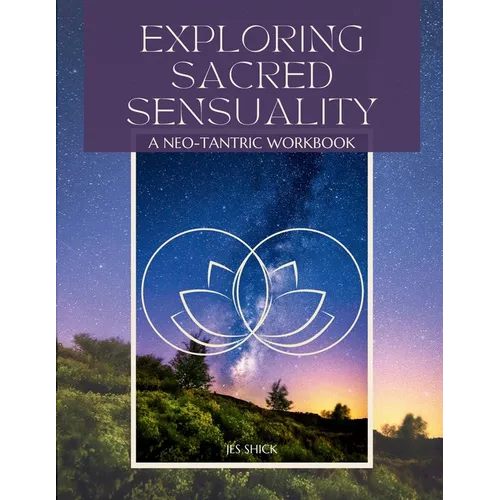 Exploring Sacred Sensuality: A Neo-Tantric Workbook - Paperback | Books | Wiccan Center
