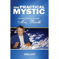 The Practical Mystic: Life-Lessons from Conversations with Mrs. Booth - Paperback | Books | Wiccan Center