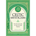 Celtic Mysticism: Your Personal Guide to Celtic and Druid Tradition - Hardcover