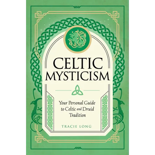 Celtic Mysticism: Your Personal Guide to Celtic and Druid Tradition - Hardcover