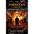 The Forbidden Laws of Human Influence: The Dark Psychology Behind Power, Persuasion, and Social Control - Paperback | Books | Wiccan Center
