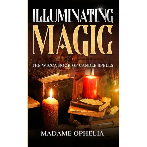 Illuminating Magic: The Wicca Book of Candle Spells - Paperback | Books | Wiccan Center