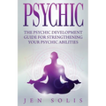 Psychic: The Psychic Development Guide for Strengthening Your Psychic Abilities - Paperback | Books | Wiccan Center