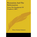 Romanism And The Reformation: From The Standpoint Of Prophecy (1887) - Paperback | Books | Wiccan Center
