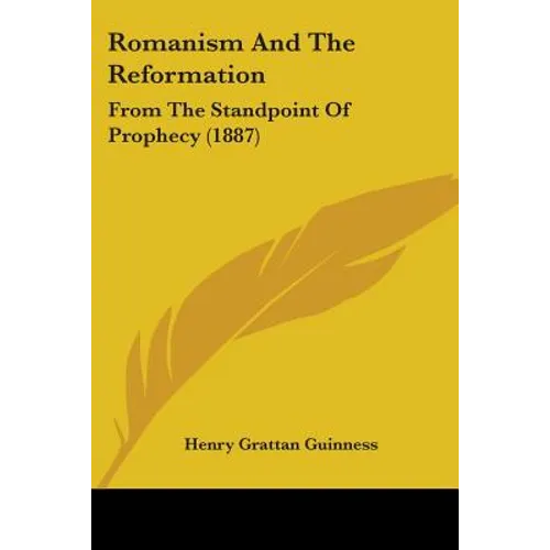 Romanism And The Reformation: From The Standpoint Of Prophecy (1887) - Paperback | Books | Wiccan Center