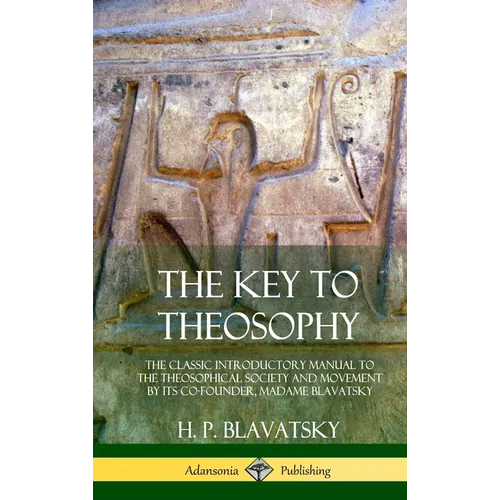 The Key to Theosophy: The Classic Introductory Manual to the Theosophical Society and Movement by Its Co-Founder, Madame Blavatsky (Hardcover) - Hardcover | Books | Wiccan Center