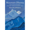 Mountain Dharma: Meditative Retreat and the Tibetan Ascetic Self