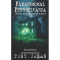 Paranormal Pennsylvania: Ghosts, UFOs, Cryptids, & More - True Stories of the Unexplained - Paperback | Books | Wiccan Center