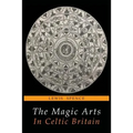 The Magic Arts in Celtic Britain - Paperback | Books | Wiccan Center