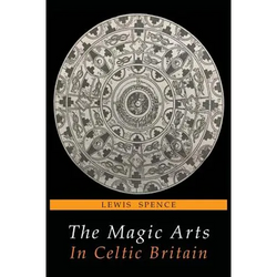 The Magic Arts in Celtic Britain - Paperback | Books | Wiccan Center