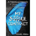 My Soul Contract: A Teaching Memoir of Trauma, Truth, and Transformation - Paperback | Books | Wiccan Center