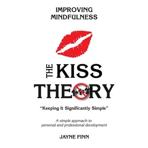 The KISS Theory: Improving Mindfulness: Keep It Strategically Simple "A simple approach to personal and professional development." - Paperback | Books | Wiccan Center