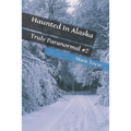 Haunted In Alaska - Paperback | Books | Wiccan Center