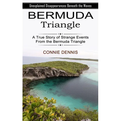 Bermuda Triangle: Unexplained Disappearances Beneath the Waves (A True Story of Strange Events From the Bermuda Triangle) - Paperback | Books | Wiccan Center