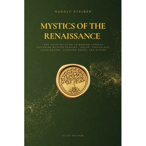 Mystics of the Renaissance and their relation to modern thought: including Meister Eckhart, Tauler, Paracelsus, Jacob Boehme, Giordano Bruno, and othe - Paperback | Books | Wiccan Center