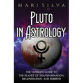Pluto in Astrology: The Ultimate Guide to the Planet of Transformation, Regeneration, and Rebirth - Paperback | Books | Wiccan Center
