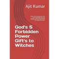 God's 5 Forbidden Power Gift's to Witches: Magic & Secret keys to win Death & get immortality, Sex, Love, Attraction, Create Hatred between enemies, W - Paperback | Books | Wiccan Center