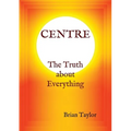 CENTRE The Truth about Everything - Paperback | Books | Wiccan Center