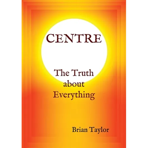 CENTRE The Truth about Everything - Paperback | Books | Wiccan Center