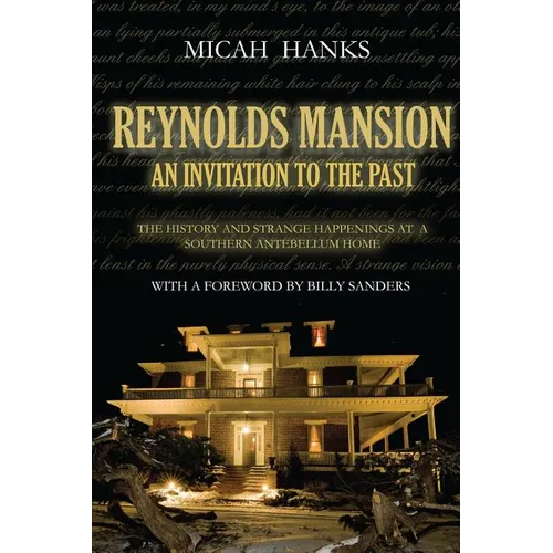 Reynolds Mansion: An Invitation to the Past: The History and Strange Happenings at a Southern Antebellum Home - Paperback | Books | Wiccan Center