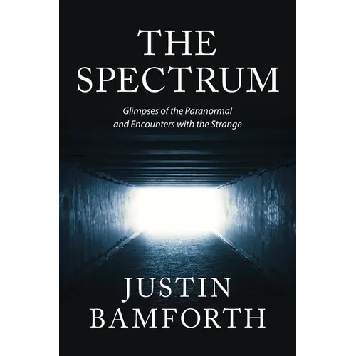 The Spectrum: Glimpses of the Paranormal and Encounters with the Strange - Paperback | Books | Wiccan Center