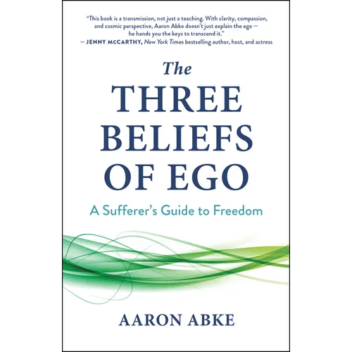 The Three Beliefs of Ego: A Sufferer's Guide to Freedom - Paperback | Books | Wiccan Center