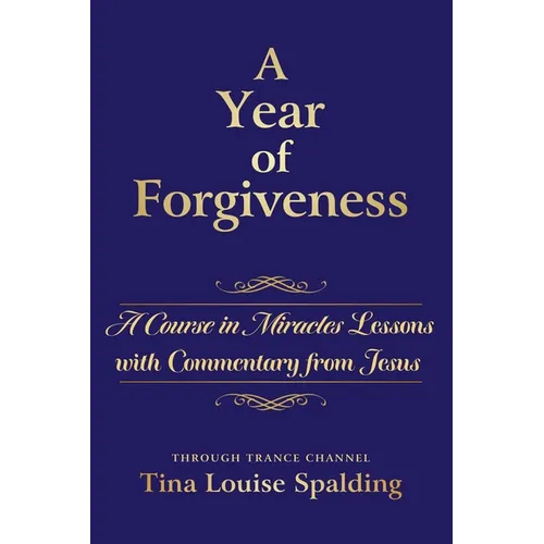A Year of Forgiveness: A Course in Miracles Lessons with Commentary from Jesus - Paperback | Books | Wiccan Center