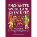 The Little Encyclopedia of Enchanted Woodland Creatures: An A-To-Z Guide to Mythical Beings of the Forest - Hardcover | Books | Wiccan Center
