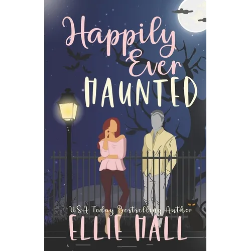Happily Ever Haunted: A Romantic Comedy Paranormal Romance Monster Mash Up - Paperback | Books | Wiccan Center