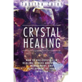 Crystal Healing: How to Use Crystals in Healing, Stress and Anxiety Management, and Development of Your Intuition - Paperback | Books | Wiccan Center