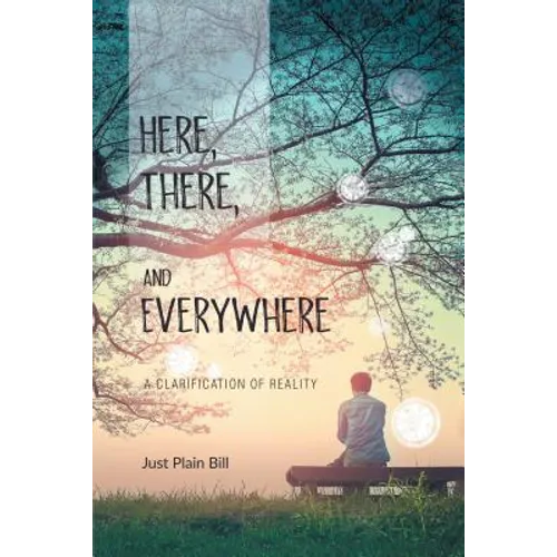 Here, There, and Everywhere: A Clarification of Reality - Paperback | Books | Wiccan Center