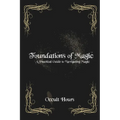 Foundations of Magic: A Practical Guide to Navigating Magic - Paperback | Books | Wiccan Center