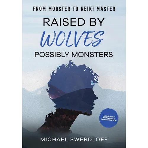 Raised by Wolves, Possibly Monsters: From Mobster to Reiki Master - Paperback | Books | Wiccan Center