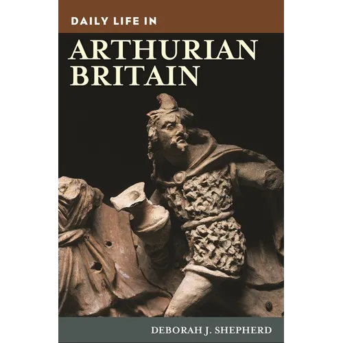 Daily Life in Arthurian Britain - Paperback | Books | Wiccan Center