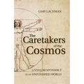 The Caretakers of the Cosmos: Living Responsibly in an Unfinished World - Paperback | Books | Wiccan Center