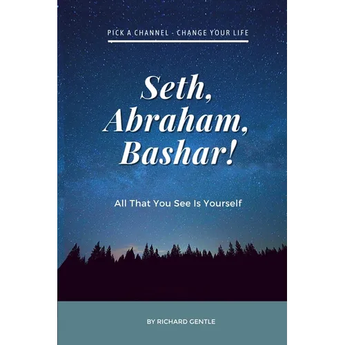 Seth, Abraham, Bashar!: All that you see is yourself - Paperback | Books | Wiccan Center