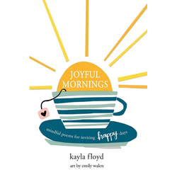 Joyful Mornings: Mindful Poems for Inviting Happy Days - Paperback | Books | Wiccan Center